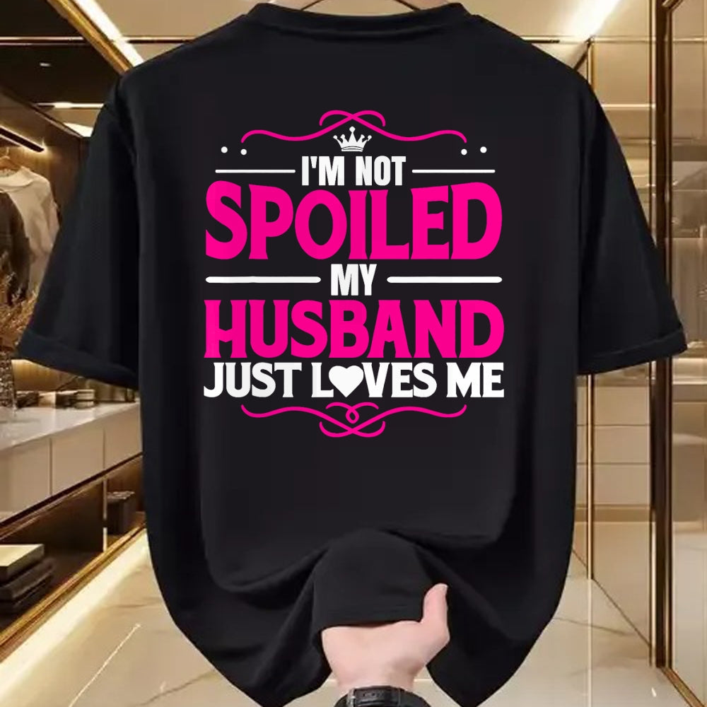 Best Wife Shirt, Wife and Husband Unisex T-Shirt/Hoodie/Sweatshirt HLT00 - Gift for wife T shirt, spoiled wife   Spoiled Wife I'm Not Spoiled My Husband Just Loves Me Women T- (1)