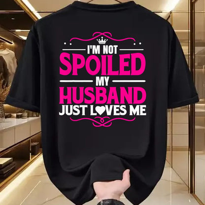 Best Wife Shirt, Wife and Husband Unisex T-Shirt/Hoodie/Sweatshirt HLT00 - Gift for wife T shirt, spoiled wife   Spoiled Wife I'm Not Spoiled My Husband Just Loves Me Women T- (1)