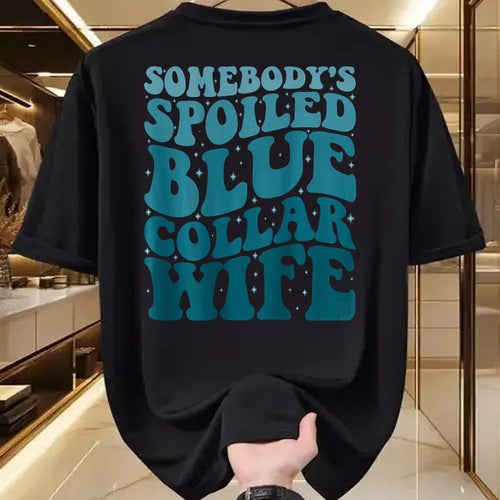 Best Wife Shirt, Wife and Husband Unisex T-Shirt/Hoodie/Sweatshirt HLT00 - Gift for wife T shirt, spoiled wife   Somebody's Spoiled Blue Collar Wife Someones spoiled T-Shirt (1)