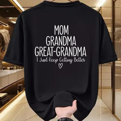 Best Grandma Shirt, Proud Grandma Unisex T-Shirt/Hoodie/Sweatshirt HLT00 - Mom Grandma Great Grandma I Just Keep Getting Better, Mother T-Shirt