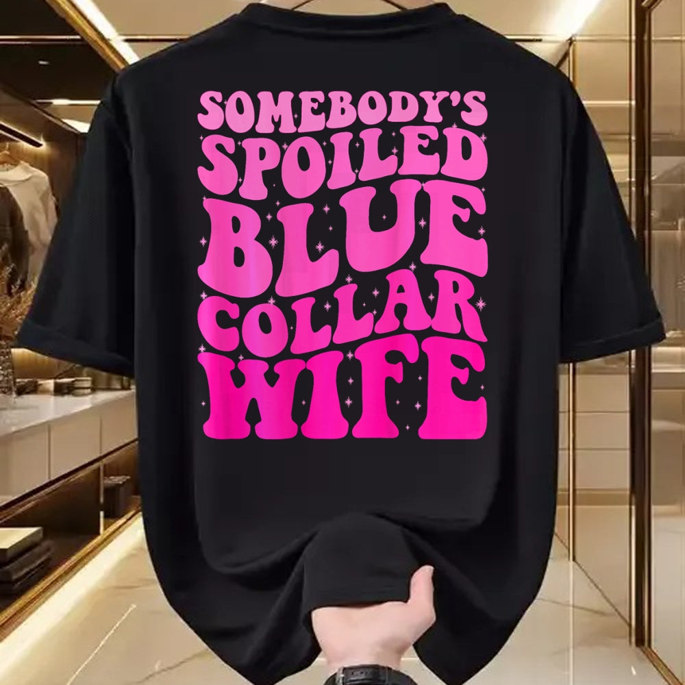 Best Wife Shirt, Wife and Husband Unisex T-Shirt/Hoodie/Sweatshirt HLT00 - Gift for wife T shirt, spoiled wife   Somebody's Spoiled Blue Collar Wife Someones spoiled ON BACK T