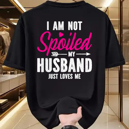 Best Wife Shirt, Wife and Husband Unisex T-Shirt/Hoodie/Sweatshirt HLT00 - Gift for wife T shirt, spoiled wife   I'm Not Spoiled My Husband Just Loves Me T-Shirt