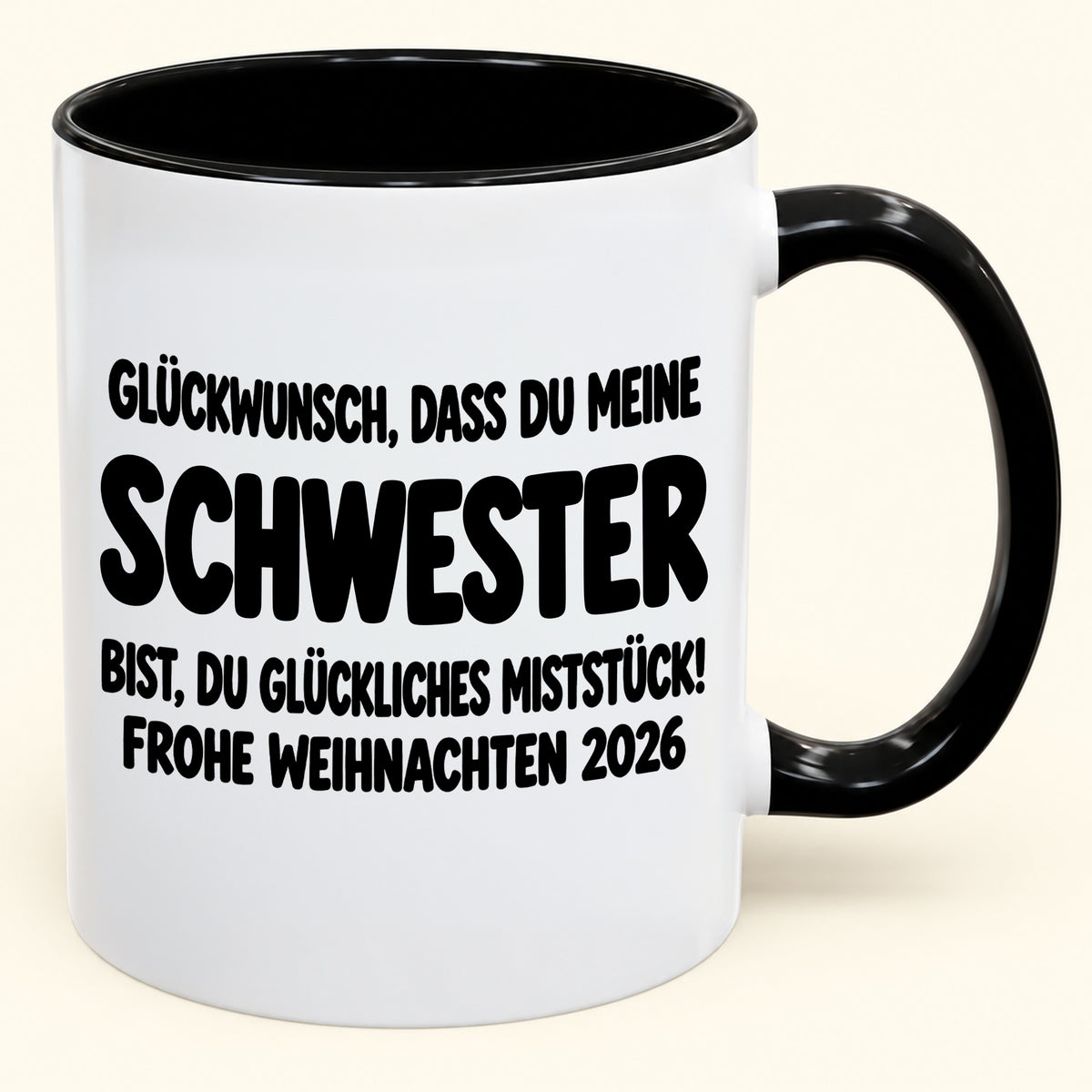 GLÜCKWUNSCH, DASS DU MEINE SCHWESTER BIST, DU GLÜCKLICHES MISTSTÜCK! - Lustige Weihnachten 2026 - Zweifarbige Kaffeetasse als Geschenk (SKU2610-778)