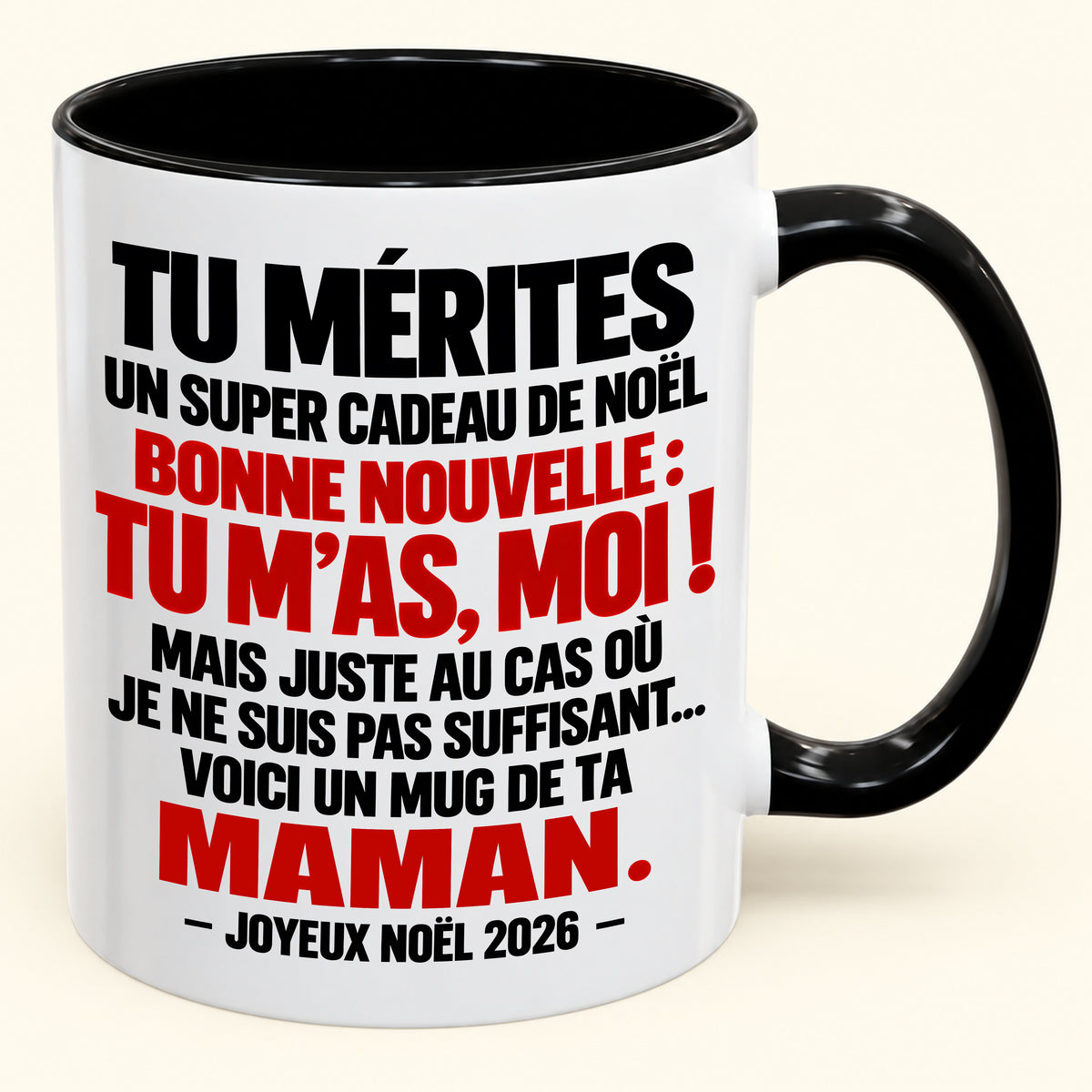 TU MÉRITES UN SUPER CADEAU DE NOËL BONNE NOUVELLE : TU M’AS, MOI ! – Cadeau de Noël amusant 2026 – Mug à café décoratif (SKU2610-235)