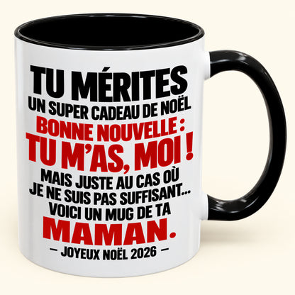 TU MÉRITES UN SUPER CADEAU DE NOËL BONNE NOUVELLE : TU M’AS, MOI ! – Cadeau de Noël amusant 2026 – Mug à café décoratif (SKU2610-235)