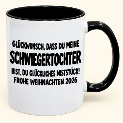 GLÜCKWUNSCH, DASS DU MEINE SCHWIEGERTOCHTER BIST, DU GLÜCKLICHES MISTSTÜCK! - Lustige Weihnachten 2026 - Zweifarbige Kaffeetasse als Geschenk (SKU2610-780)