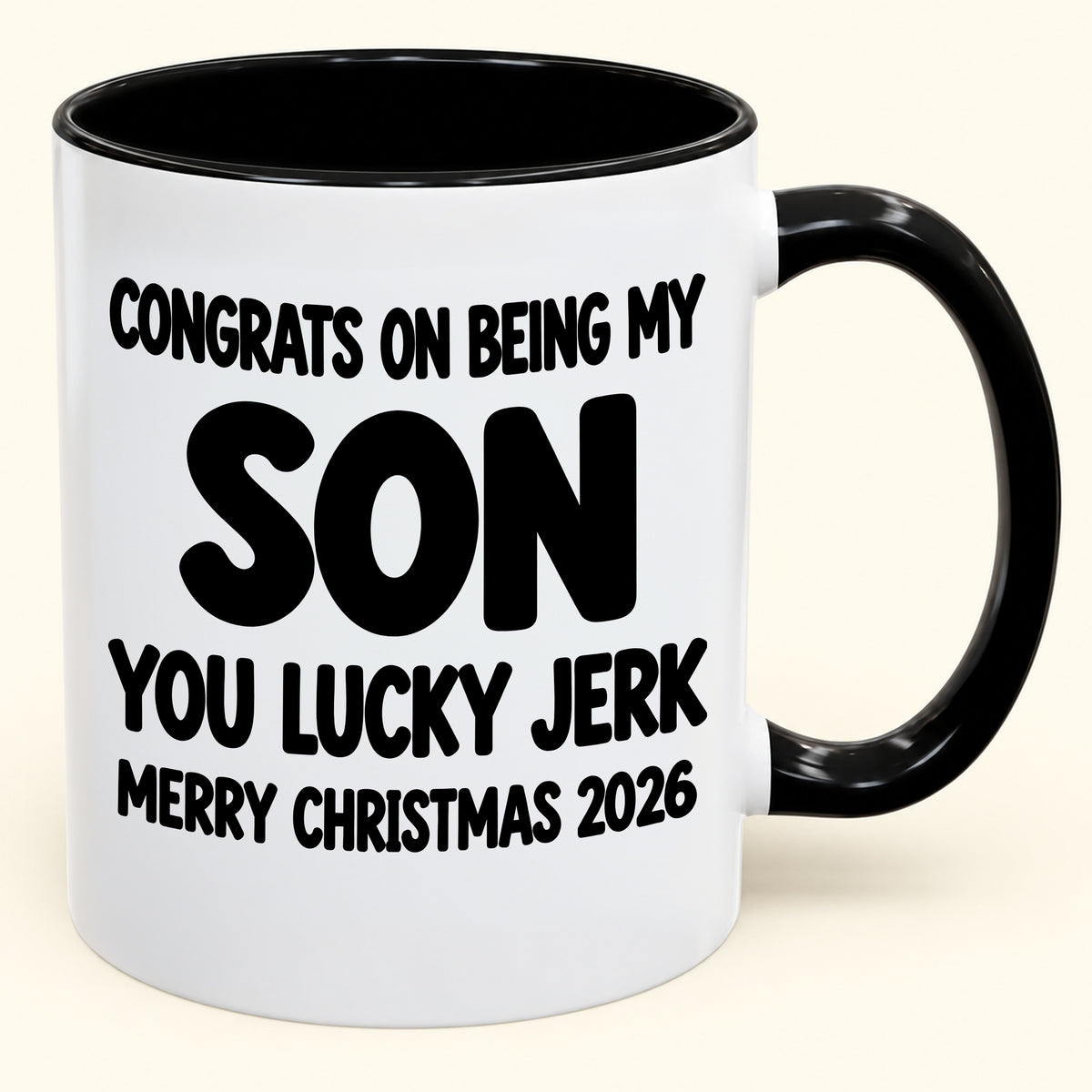 CONGRATS ON BEING MY SON YOU LUCKY JERK - Funny Christmas 2026 - Gift Accent Coffee Mug (SKU2610-682)