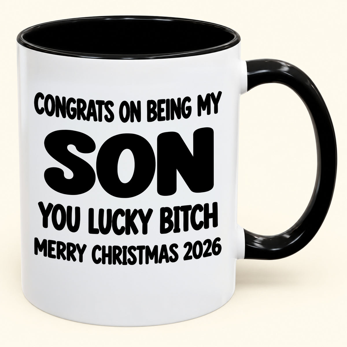 CONGRATS ON BEING MY SON YOU LUCKY BITCH - Funny Christmas 2026 - Gift Accent Coffee Mug (SKU2610-946)
