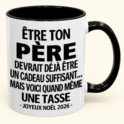 Être ton père est déjà un cadeau suffisant – Mug bicolore humoristique – Cadeau de Noël 2026 (SKU2610-153) MUGFR