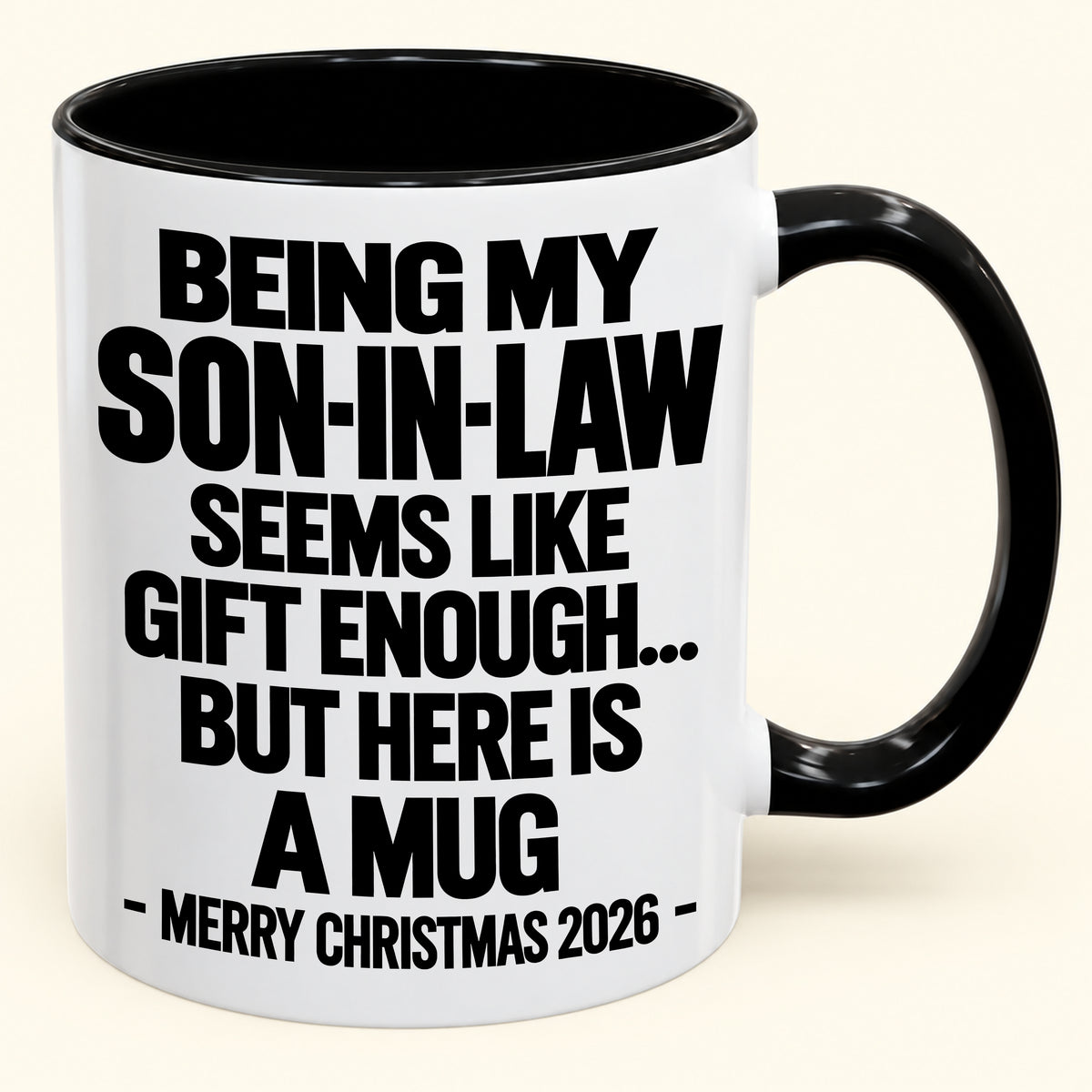 BEING MY SON-IN-LAW SEEMS LIKE GIFT ENOUGH... BUT HERE IS A MUG - Funny Christmas 2026 - Gift Accent Coffee Mug (SKU2610-737)