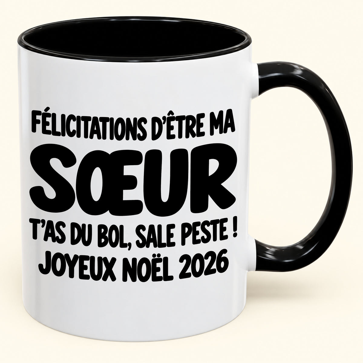 FÉLICITATIONS D'ÊTRE MA SŒUR T'AS DU BOL, SALE PESTE ! - Noël 2026 Humoristique - Mug à Café Bicolore à Offrir (SKU2610-775)