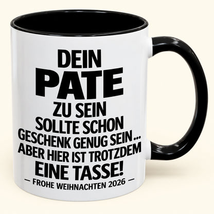 Dein Pate zu sein, ist Geschenk genug – Lustiges Weihnachten 2026 – Geschenk-Kaffeetasse mit Spruch (SKU2610-353_