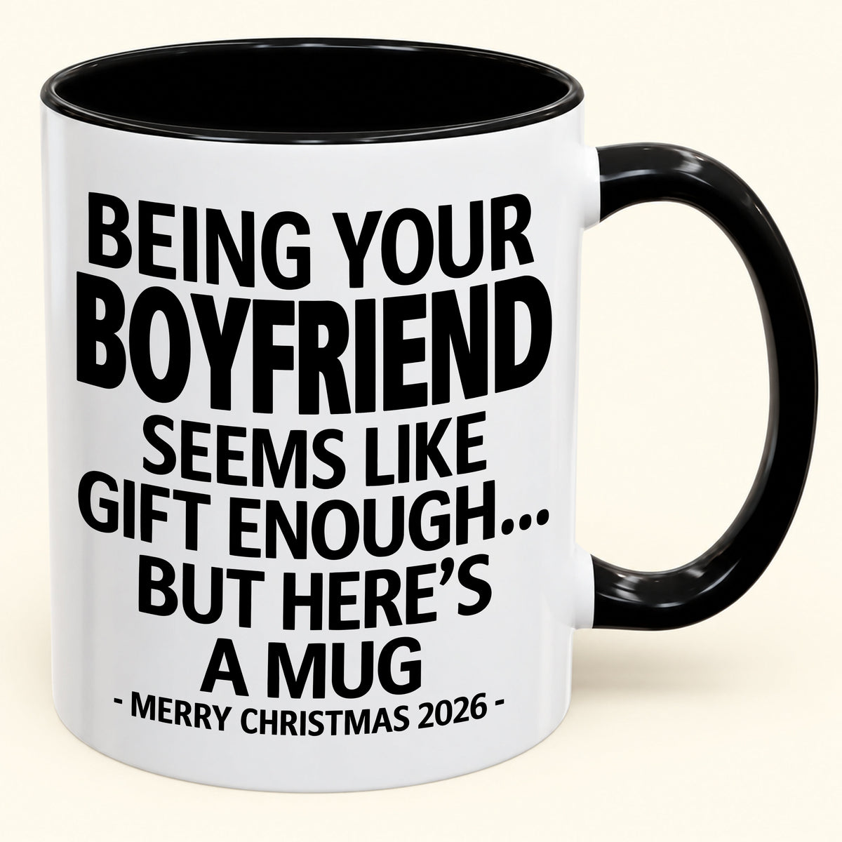 Being Your Boyfriend Is Gift Enough - Funny Christmas 2026 - Gift Accent Coffee Mug (SKU2610-123)