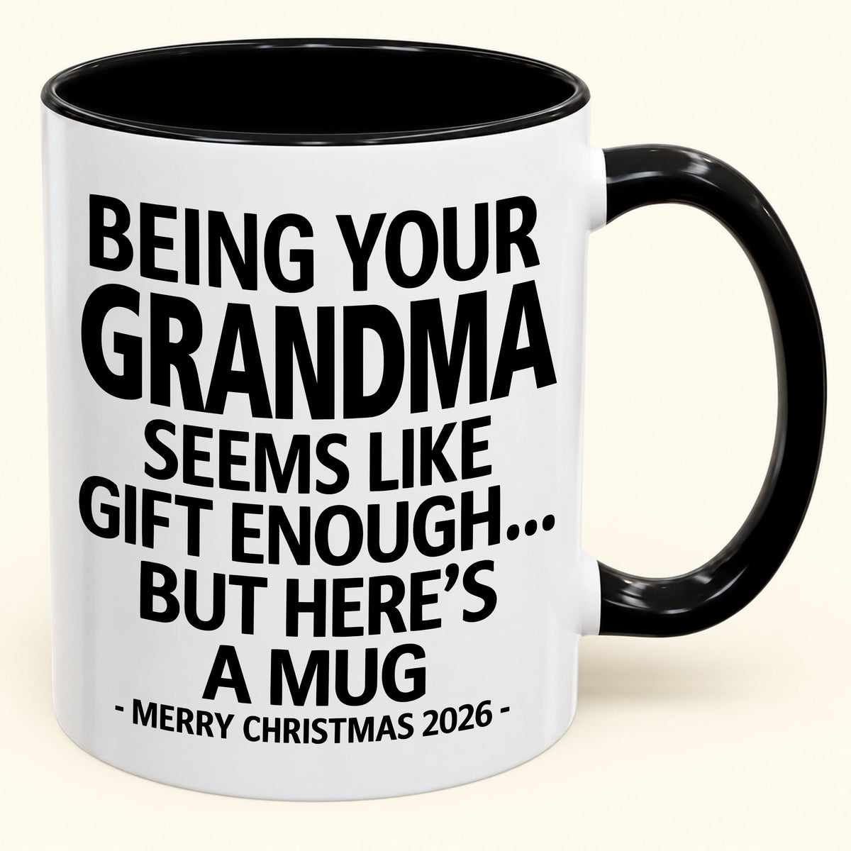 Being Your Grandma Is Gift Enough - Funny Christmas 2026 - Gift Accent Coffee Mug (SKU2610-69)