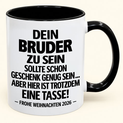 Dein Bruder zu sein, ist Geschenk genug – Lustiges Weihnachten 2026 – Geschenk-Kaffeetasse mit Spruch (SKU2610-280)
