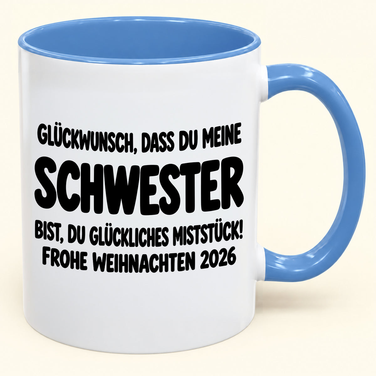 GLÜCKWUNSCH, DASS DU MEINE SCHWESTER BIST, DU GLÜCKLICHES MISTSTÜCK! - Lustige Weihnachten 2026 - Zweifarbige Kaffeetasse als Geschenk (SKU2610-778)