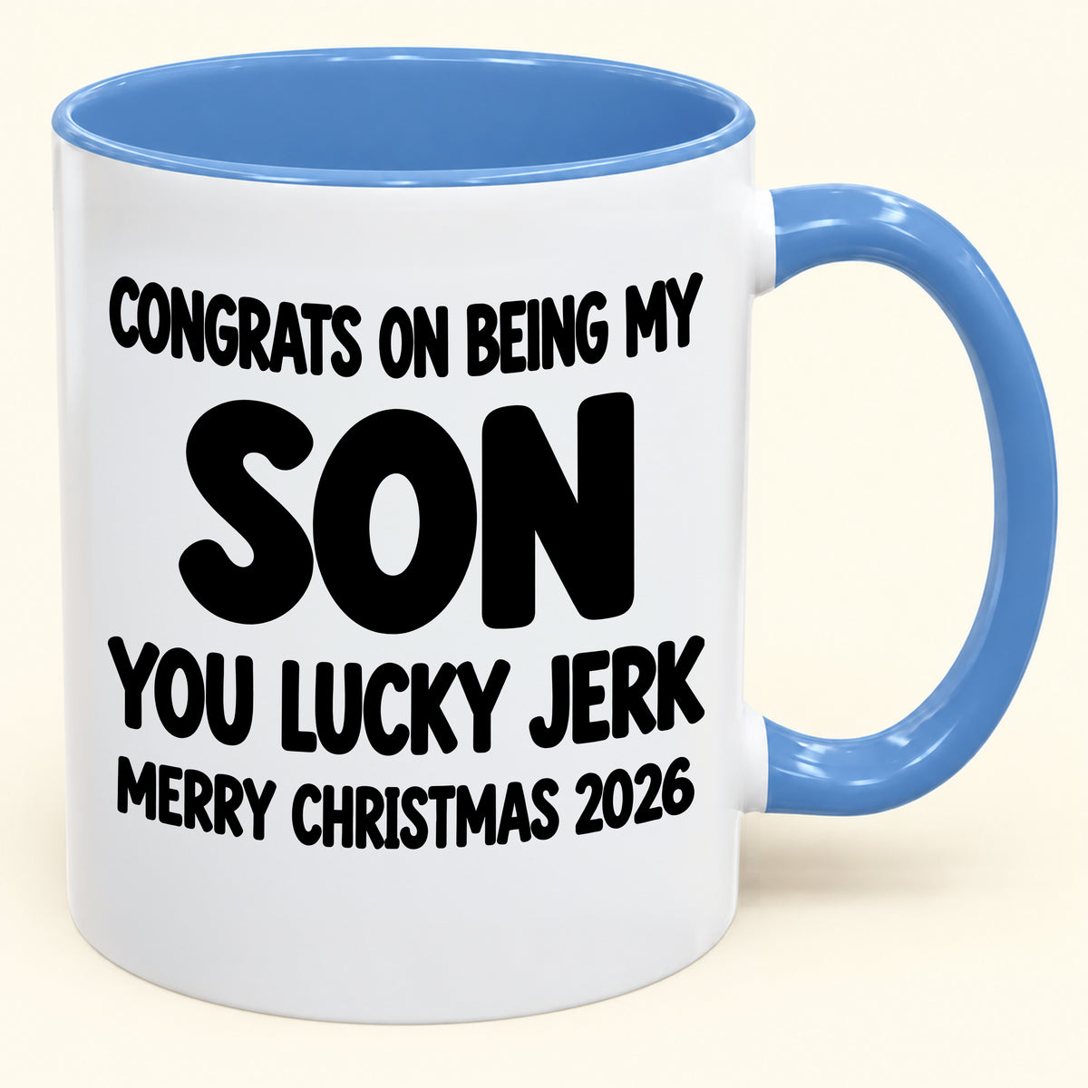 CONGRATS ON BEING MY SON YOU LUCKY JERK - Funny Christmas 2026 - Gift Accent Coffee Mug (SKU2610-682)