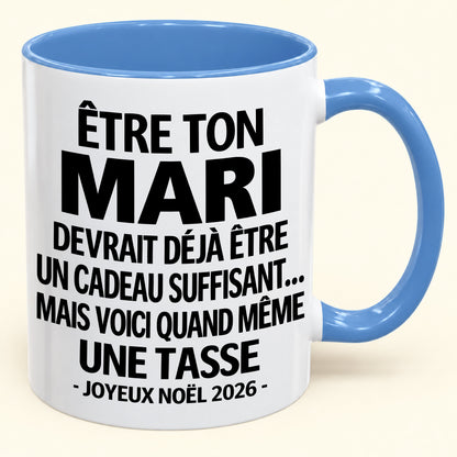 Être ton mari est déjà un cadeau suffisant – Mug bicolore humoristique – Cadeau de Noël 2026 (SKU2610-199) MUGFR