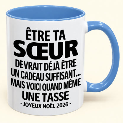 Être ta SŒUR est déjà un cadeau suffisant – Mug bicolore humoristique – Cadeau de Noël 2026 (SKU2610-155) MUGFR