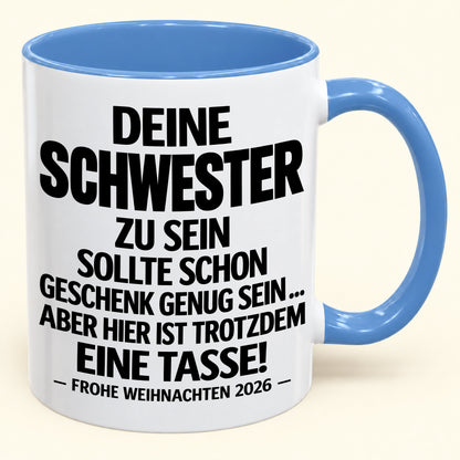 Deine Schwester zu sein, ist Geschenk genug – Lustiges Weihnachten 2026 – Geschenk-Kaffeetasse mit Spruch (SKU2610-281)