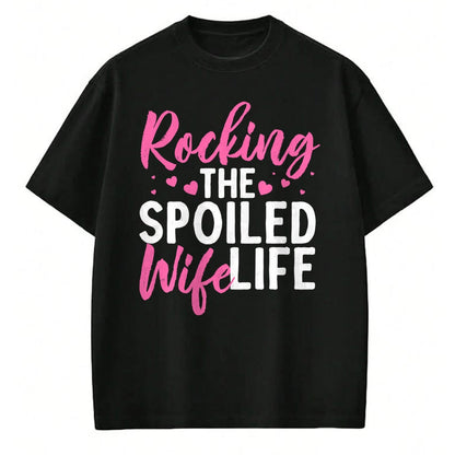 Best Wife Shirt, Wife and Husband Unisex T-Shirt/Hoodie/Sweatshirt HLT00 - Gift for wife T shirt, spoiled wife   Funny Spoiled Wife Art For Women Husband Spoiled Wife Life Pul
