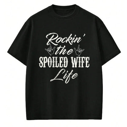 Best Wife Shirt, Wife and Husband Unisex T-Shirt/Hoodie/Sweatshirt HLT00 - Gift for wife T shirt, spoiled wife   Rockin the spoiled wife Life T-Shirt Apparel Clothing Tee