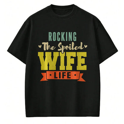 Best Wife Shirt, Wife and Husband Unisex T-Shirt/Hoodie/Sweatshirt HLT00 - Gift for wife T shirt, spoiled wife   Retro Spoiled Wife Funny Rocking The Spoiled Wife Life Sweatsh