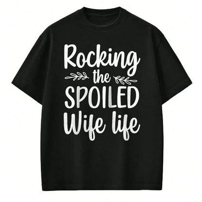 Best Wife Shirt, Wife and Husband Unisex T-Shirt/Hoodie/Sweatshirt HLT00 - Gift for wife T shirt, spoiled wife   Funny Spoiled Wife Art For Women Girls Husband Spoiled Wife Ra (12)