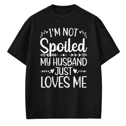 Best Wife Shirt, Wife and Husband Unisex T-Shirt/Hoodie/Sweatshirt HLT00 - Gift for wife T shirt, spoiled wife   Funny Spoiled Wife Art For Women Girls Husband Spoiled Wife Pr (16)