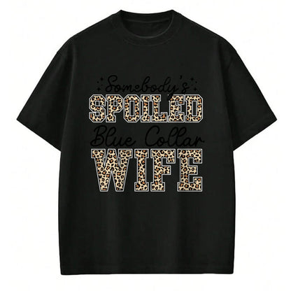 Best Wife Shirt, Wife and Husband Unisex T-Shirt/Hoodie/Sweatshirt HLT00 - Gift for wife T shirt, spoiled wife   Somebody's Spoiled Blue Collar Wife Leopard Mother's Day T-Shi