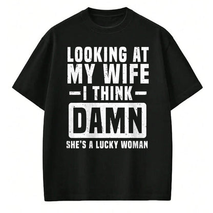 Best Wife Shirt, Wife and Husband Unisex T-Shirt/Hoodie/Sweatshirt HLT00 - Gift for wife T shirt, lucky wife   Looking At My Wife I Think Damn She's A Lucky Woman T-Shirt (1)
