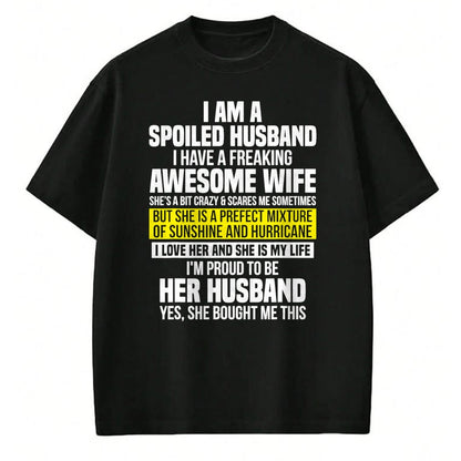 Best Wife Shirt, Wife and Husband Unisex T-Shirt/Hoodie/Sweatshirt HLT00 - I Am A Spoiled Husband I Have A Freaking Awesome Wife T-Shirt (4)