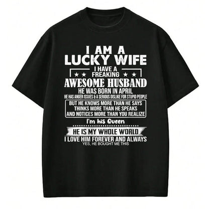 Best Wife Shirt, Wife and Husband Unisex T-Shirt/Hoodie/Sweatshirt HLT00 - Gift for wife T shirt, lucky wife   I Am A Lucky Wife I Have A Freaking Awesome Husband APRIL T-Shir