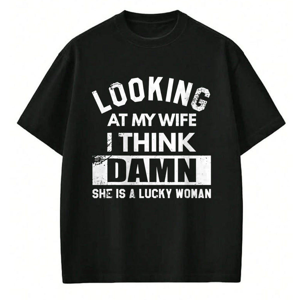 Best Wife Shirt, Wife and Husband Unisex T-Shirt/Hoodie/Sweatshirt HLT00 - Gift for wife T shirt, lucky wife   Looking At My Wife I Think Damn She Is A Lucky Woman T-Shirt (8)
