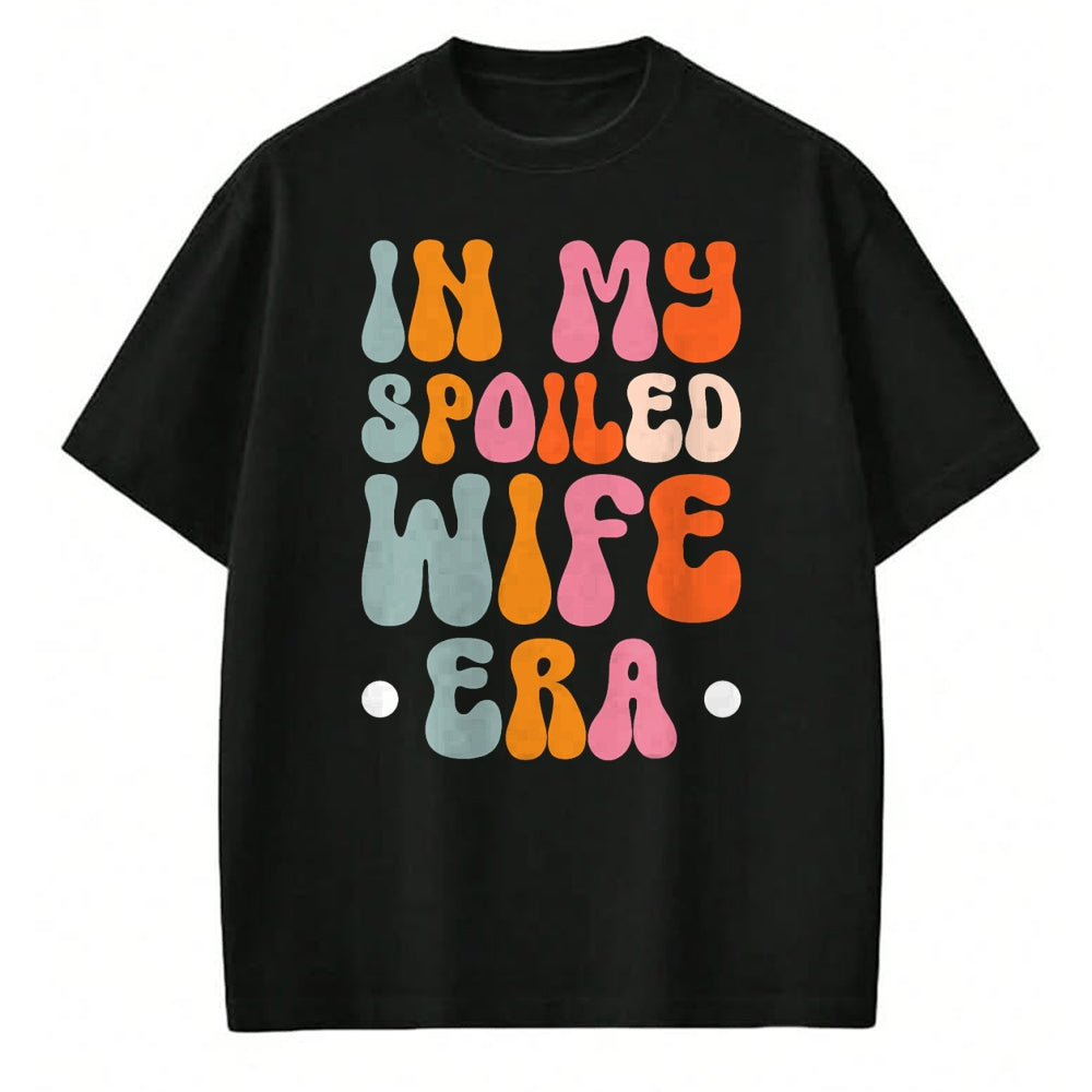 Best Wife Shirt, Wife and Husband Unisex T-Shirt/Hoodie/Sweatshirt HLT00 - Gift for wife T shirt, spoiled wife   In My Spoiled Wife Era T-Shirt