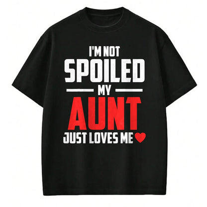 Best Wife Shirt, Wife and Husband Unisex T-Shirt/Hoodie/Sweatshirt HLT00 - I'm Not Spoiled My Aunt Just Loves Me Auntie Funny Child T-Shirt