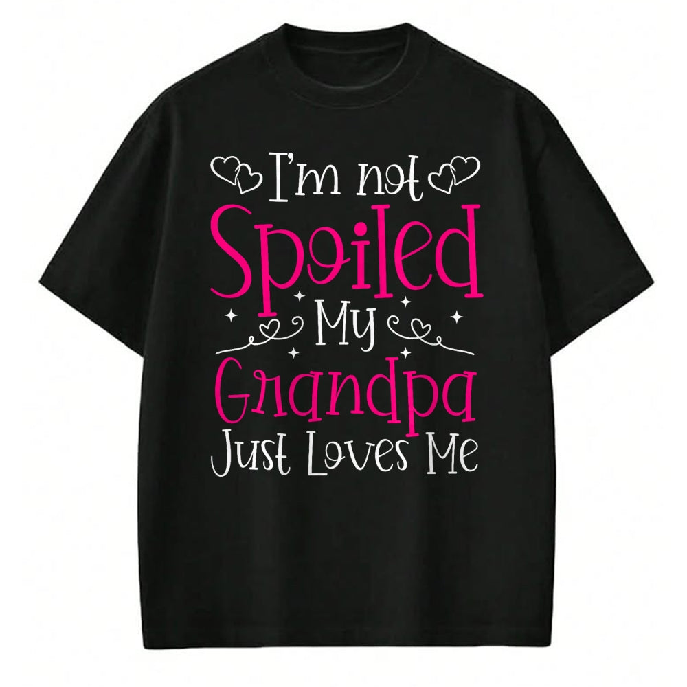 Best Wife Shirt, Wife and Husband Unisex T-Shirt/Hoodie/Sweatshirt HLT00 - I'm Not Spoiled My Grandpa Just Loves Me Funny Granddaughter T-Shirt