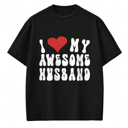 Best Wife Shirt, Wife and Husband Unisex T-Shirt/Hoodie/Sweatshirt HLT00 - I Love My Awesome Husband, Fun I Love My Husband T-Shirt