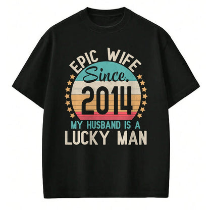 Best Wife Shirt, Wife and Husband Unisex T-Shirt/Hoodie/Sweatshirt HLT00 - Gift for wife T shirt, lucky wife   Epic Wife Since 2014 My Husband Is A Lucky Married Wedding T-Shi