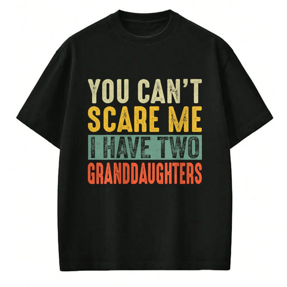Best Grandma Shirt, Proud Grandma Unisex T-Shirt/Hoodie/Sweatshirt HLT00 - You Can't Scare Me I Have Two Granddaughters Funny Grandpa T-Shirt