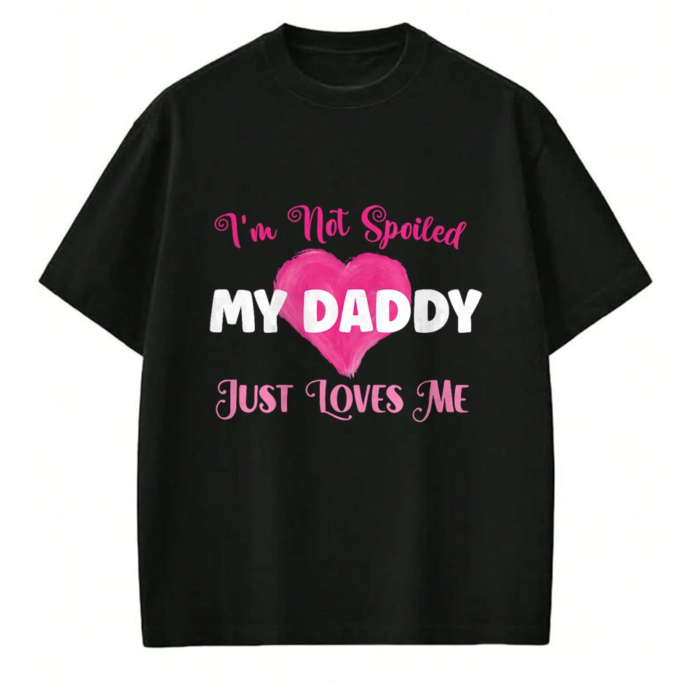 Best Wife Shirt, Wife and Husband Unisex T-Shirt/Hoodie/Sweatshirt HLT00 - I'm Not Spoiled My Daddy Just Loves Me Dad Daughter T-Shirt (1)