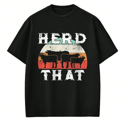 Best Farmer Life Shirt, Funny Farmer UnisexT-Shirt/Hoodie/Sweatshirt HLT00 - Farmer Herd That T-Shirt Cow Lover Funny Farmer Tee T-Shirt
