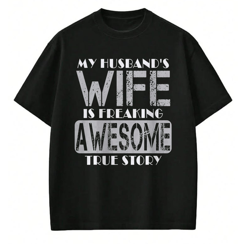 Best Wife Shirt, Wife and Husband Unisex T-Shirt/Hoodie/Sweatshirt HLT00 - My Husband's Wife Is Freaking Awesome True Story T-Shirt