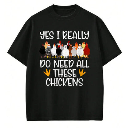 Best Farmer Life Shirt, Funny Farmer UnisexT-Shirt/Hoodie/Sweatshirt HLT00 - Yes I Really Do Need All These Chickens - Funny Farmer T-Shirt