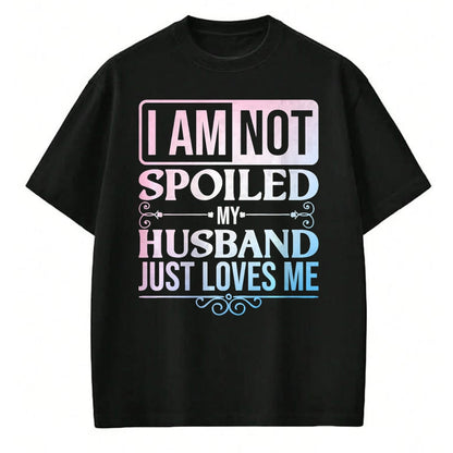 Best Wife Shirt, Wife and Husband Unisex T-Shirt/Hoodie/Sweatshirt HLT00 - Gift for wife T shirt, spoiled wife   Funny Spoiled Wife Art For Women Girls Husband Spoiled Wife Pr (23)