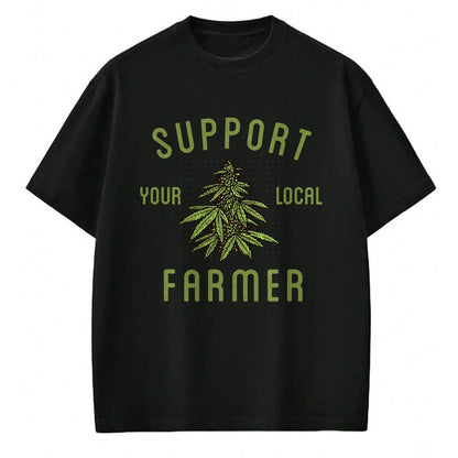 Best Farmer Life Shirt, Funny Farmer UnisexT-Shirt/Hoodie/Sweatshirt HLT00 - Support Your Local Farmer Funny Weed Marijuana Grower 420 T-Shirt