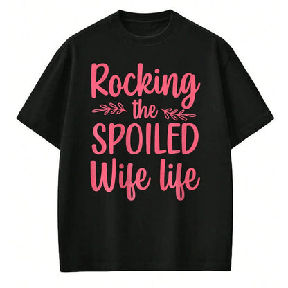 Best Wife Shirt, Wife and Husband Unisex T-Shirt/Hoodie/Sweatshirt HLT00 - Gift for wife T shirt, spoiled wife   Funny Spoiled Wife Art For Women Girls Husband Spoiled Wife Pr (9)