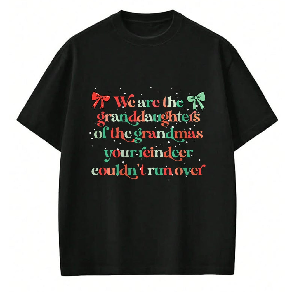 Best Grandma Shirt, Proud Grandma Unisex T-Shirt/Hoodie/Sweatshirt HLT00 - We are the granddaughters of the grandmas your reindeer T-Shirt