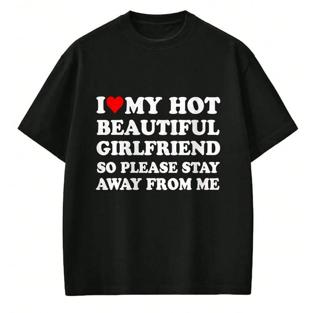 Best Wife Shirt, Wife and Husband Unisex T-Shirt/Hoodie/Sweatshirt HLT00 - I Love My Hot Beautiful Girlfriend So Please Stay Away From T-Shirt