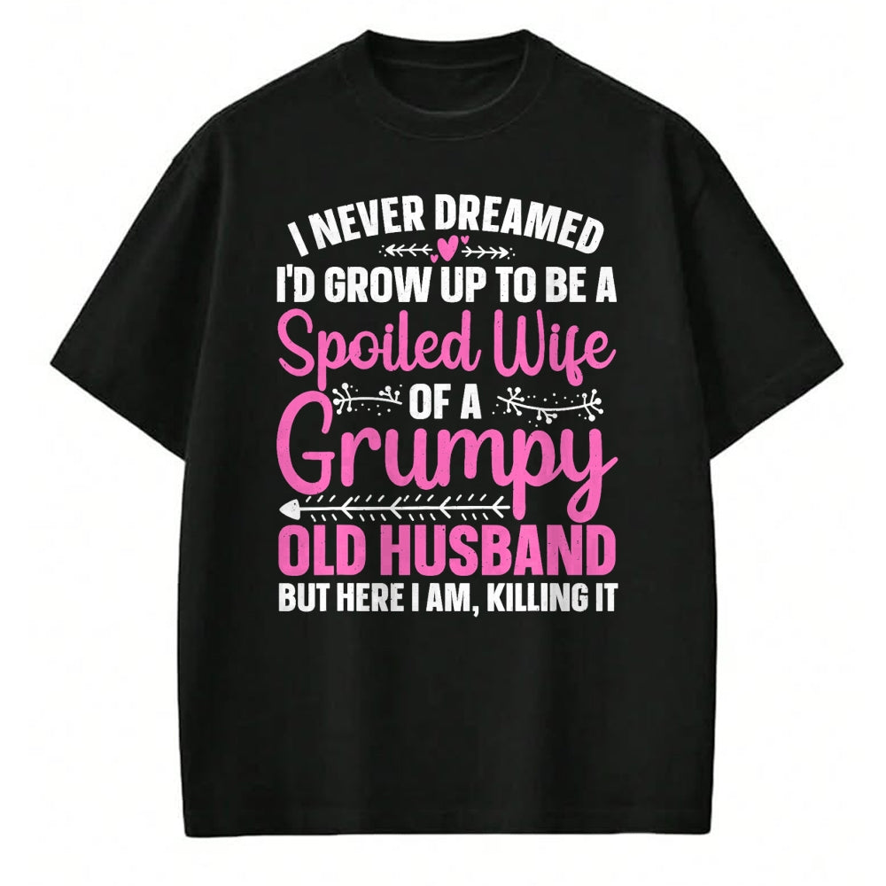 Best Wife Shirt, Wife and Husband Unisex T-Shirt/Hoodie/Sweatshirt HLT00 - Funny Spoiled Wife Art For Women Girls Grumpy Old Husband T-Shirt